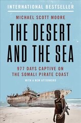 Desert and the Sea: 977 Days Captive on the Somali Pirate Coast цена и информация | Биографии, автобиографии, мемуары | 220.lv