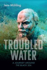 Troubled Water: A Journey around the Black Sea cena un informācija | Ceļojumu apraksti, ceļveži | 220.lv