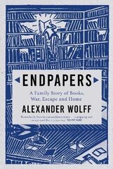 Endpapers: A Family Story of Books, War, Escape and Home Main cena un informācija | Biogrāfijas, autobiogrāfijas, memuāri | 220.lv