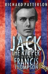 Jack the Ripper, the Works of Francis Thompson cena un informācija | Vēstures grāmatas | 220.lv