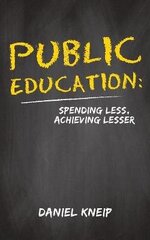 Public Education: Spending Less, Achieving Lesser cena un informācija | Grāmatas pusaudžiem un jauniešiem | 220.lv
