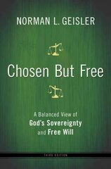 Chosen But Free - A Balanced View of God`s Sovereignty and Free Will: A Balanced View of God's Sovereignty and Free Will 3rd Edition цена и информация | Духовная литература | 220.lv