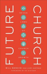 Future Church - Seven Laws of Real Church Growth: Seven Laws of Real Church Growth cena un informācija | Garīgā literatūra | 220.lv