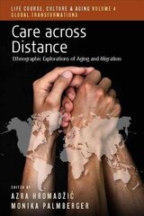 Care across Distance: Ethnographic Explorations of Aging and Migration cena un informācija | Sociālo zinātņu grāmatas | 220.lv