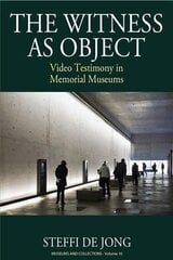 Witness as Object: Video Testimony in Memorial Museums cena un informācija | Enciklopēdijas, uzziņu literatūra | 220.lv