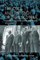CSCE and the End of the Cold War: Diplomacy, Societies and Human Rights, 1972-1990 цена и информация | Исторические книги | 220.lv