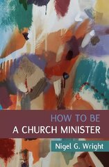 How to Be a Church Minister cena un informācija | Garīgā literatūra | 220.lv
