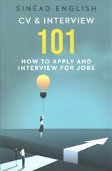 CV & Interview 101: How to Apply and Interview for Jobs цена и информация | Книги по экономике | 220.lv