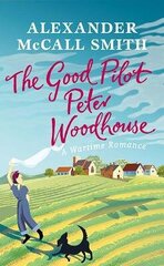 Good Pilot, Peter Woodhouse: A Wartime Romance цена и информация | Фантастика, фэнтези | 220.lv