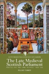 Late Medieval Scottish Parliament: Politics and the three Estates, 1424-1488 cena un informācija | Vēstures grāmatas | 220.lv