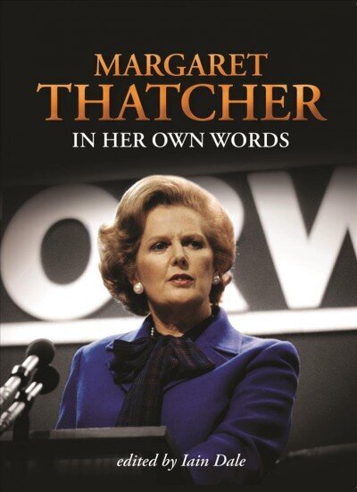 Margaret Thatcher: In Her Own Words cena un informācija | Biogrāfijas, autobiogrāfijas, memuāri | 220.lv