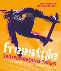 Freestyle Skateboarding Tricks: Flat ground, rails and transitions cena un informācija | Grāmatas pusaudžiem un jauniešiem | 220.lv