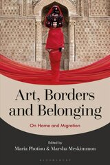 Art, Borders and Belonging: On Home and Migration cena un informācija | Mākslas grāmatas | 220.lv