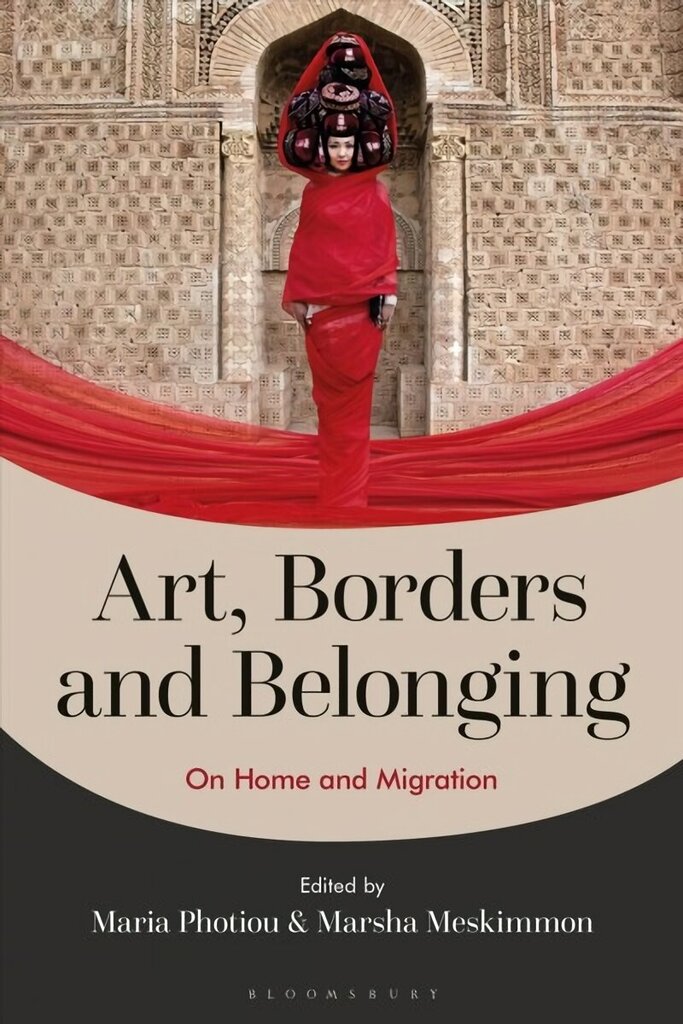 Art, Borders and Belonging: On Home and Migration cena un informācija | Mākslas grāmatas | 220.lv