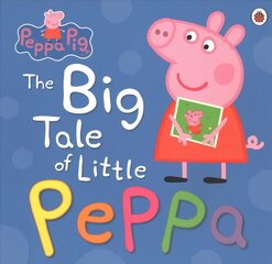 Peppa Pig: The Big Tale of Little Peppa cena un informācija | Grāmatas mazuļiem | 220.lv