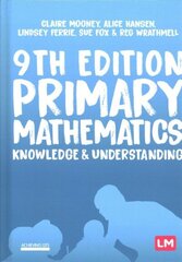 Primary Mathematics: Knowledge and Understanding 9th Revised edition цена и информация | Книги по социальным наукам | 220.lv