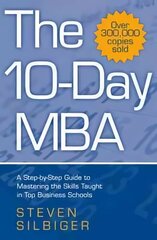10-Day MBA: A step-by-step guide to mastering the skills taught in top business schools 3rd Revised edition cena un informācija | Ekonomikas grāmatas | 220.lv
