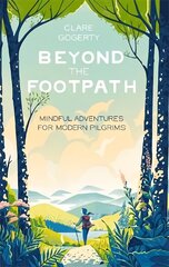 Beyond the Footpath: Mindful Adventures for Modern Pilgrims cena un informācija | Grāmatas par veselīgu dzīvesveidu un uzturu | 220.lv