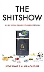 Shitshow: An 'Is It Just Me Or Is Everything Shit?' Special cena un informācija | Fantāzija, fantastikas grāmatas | 220.lv