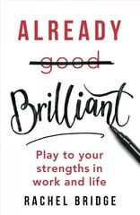 Already Brilliant: Play to Your Strengths in Work and Life цена и информация | Самоучители | 220.lv