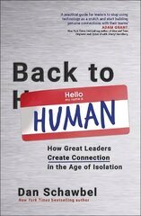 Back to Human: How Great Leaders Create Connection in the Age of Isolation cena un informācija | Ekonomikas grāmatas | 220.lv