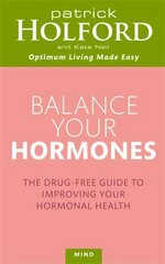 Balance Your Hormones: The simple drug-free way to solve women's health problems цена и информация | Самоучители | 220.lv