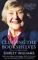 Climbing The Bookshelves: The autobiography of Shirley Williams цена и информация | Биографии, автобиогафии, мемуары | 220.lv