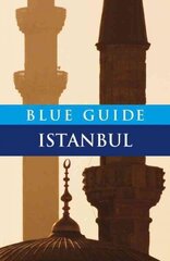 Blue Guide Istanbul 6th Revised edition cena un informācija | Ceļojumu apraksti, ceļveži | 220.lv