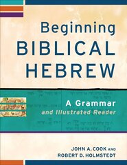 Beginning Biblical Hebrew - A Grammar and Illustrated Reader: A Grammar and Illustrated Reader cena un informācija | Garīgā literatūra | 220.lv