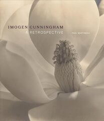 Imogen Cunningham - A Retrospective: A Retrospective cena un informācija | Grāmatas par fotografēšanu | 220.lv