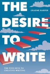 Desire to Write: The Five Keys to Creative Writing 1st ed. 2019 цена и информация | Пособия по изучению иностранных языков | 220.lv