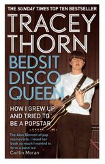 Bedsit Disco Queen: How I grew up and tried to be a pop star Digital original cena un informācija | Biogrāfijas, autobiogrāfijas, memuāri | 220.lv