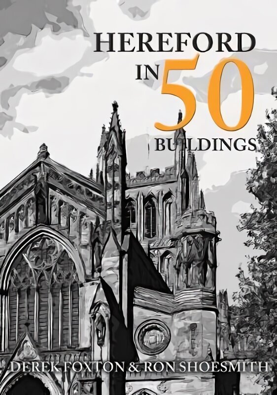 Hereford in 50 Buildings цена и информация | Grāmatas par arhitektūru | 220.lv