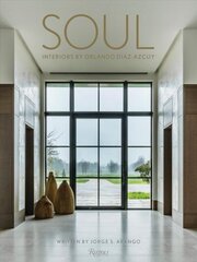 Soul: The Interior Design of Orlando Diaz-Azcuy cena un informācija | Grāmatas par arhitektūru | 220.lv