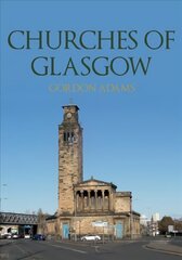 Churches of Glasgow цена и информация | Книги об архитектуре | 220.lv