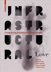 Infrastructural Love: Caring for Our Architectural Support Systems цена и информация | Книги по архитектуре | 220.lv