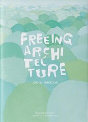 Freeing Architecture: Freeing Architecture цена и информация | Книги по архитектуре | 220.lv