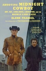 Shooting Midnight Cowboy: Art, Sex, Loneliness, Liberation, and the Making of a Dark Classic cena un informācija | Mākslas grāmatas | 220.lv