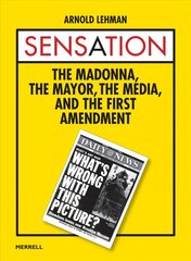 Sensation: The Madonna, the Mayor, the Media and the First Amendment cena un informācija | Mākslas grāmatas | 220.lv