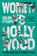 Women vs Hollywood: The Fall and Rise of Women in Film цена и информация | Книги об искусстве | 220.lv