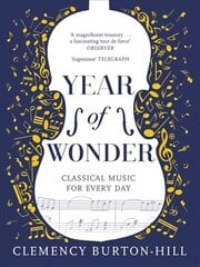YEAR OF WONDER: Classical Music for Every Day цена и информация | Книги об искусстве | 220.lv