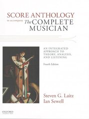 Score Anthology to Accompany The Complete Musician: An Integrated Approach to Theory, Analysis, and Listening 4th Revised edition cena un informācija | Mākslas grāmatas | 220.lv