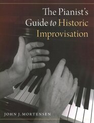 Pianist's Guide to Historic Improvisation cena un informācija | Mākslas grāmatas | 220.lv