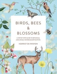 Birds, Bees & Blossoms: A step-by-step guide to botanical and animal watercolour painting цена и информация | Книги об искусстве | 220.lv