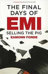 Final Days of EMI: Selling the Pig цена и информация | Книги об искусстве | 220.lv