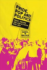 Pride, Pop and Politics: Music, Theatre and LGBT Activism, 1970-2022 cena un informācija | Mākslas grāmatas | 220.lv