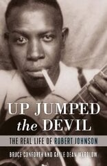 Up Jumped the Devil: The Real Life of Robert Johnson cena un informācija | Mākslas grāmatas | 220.lv