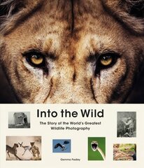 Into the Wild: The Story of the World's Greatest Wildlife Photography cena un informācija | Mākslas grāmatas | 220.lv