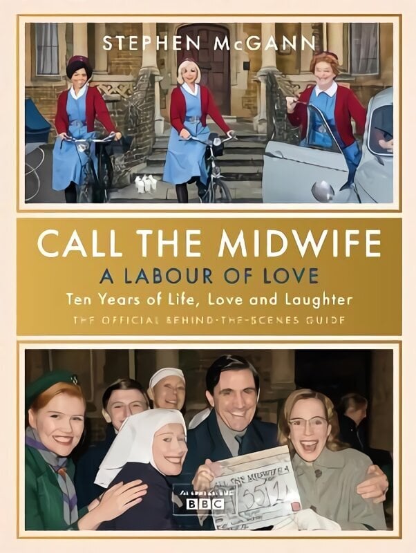 Call the Midwife - A Labour of Love: Celebrating ten years of life, love and laughter cena un informācija | Mākslas grāmatas | 220.lv