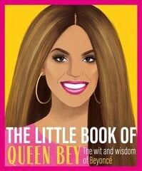 Little Book of Queen Bey: The Wit and Wisdom of Beyonce cena un informācija | Mākslas grāmatas | 220.lv